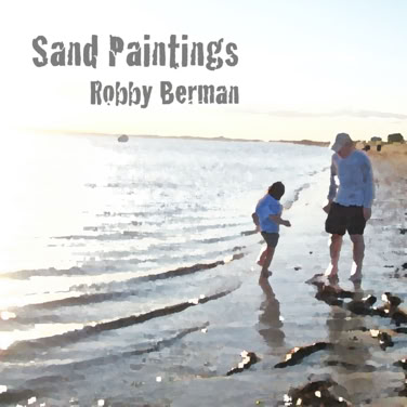 A person and a child walking along a beach with gentle waves, under a clear sky. The text "Sand Paintings" and "Robby Berman" is in the upper left corner.